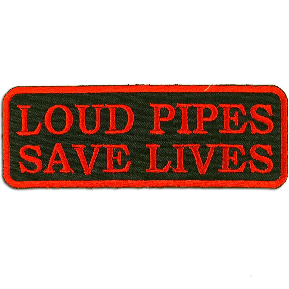 Loud Pipes Save Lives Embroidered Iron On Patches
