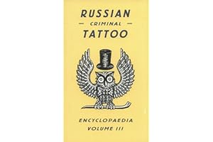 Russian Criminal Tattoo Encyclopaedia Volume III