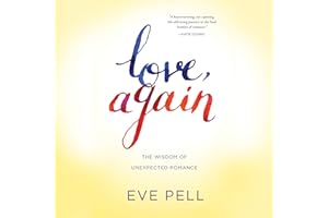 Love, Again: The Wisdom of Unexpected Romance