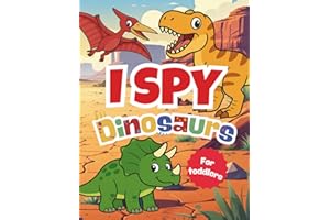 I Spy Dinosaurs: A Fun Search, Find and Seek Book for Little Kids and Toddlers | Preschool Learning Game | For Boys, Girls and Baby, with Best Activities (I Spy Books for Toddlers)