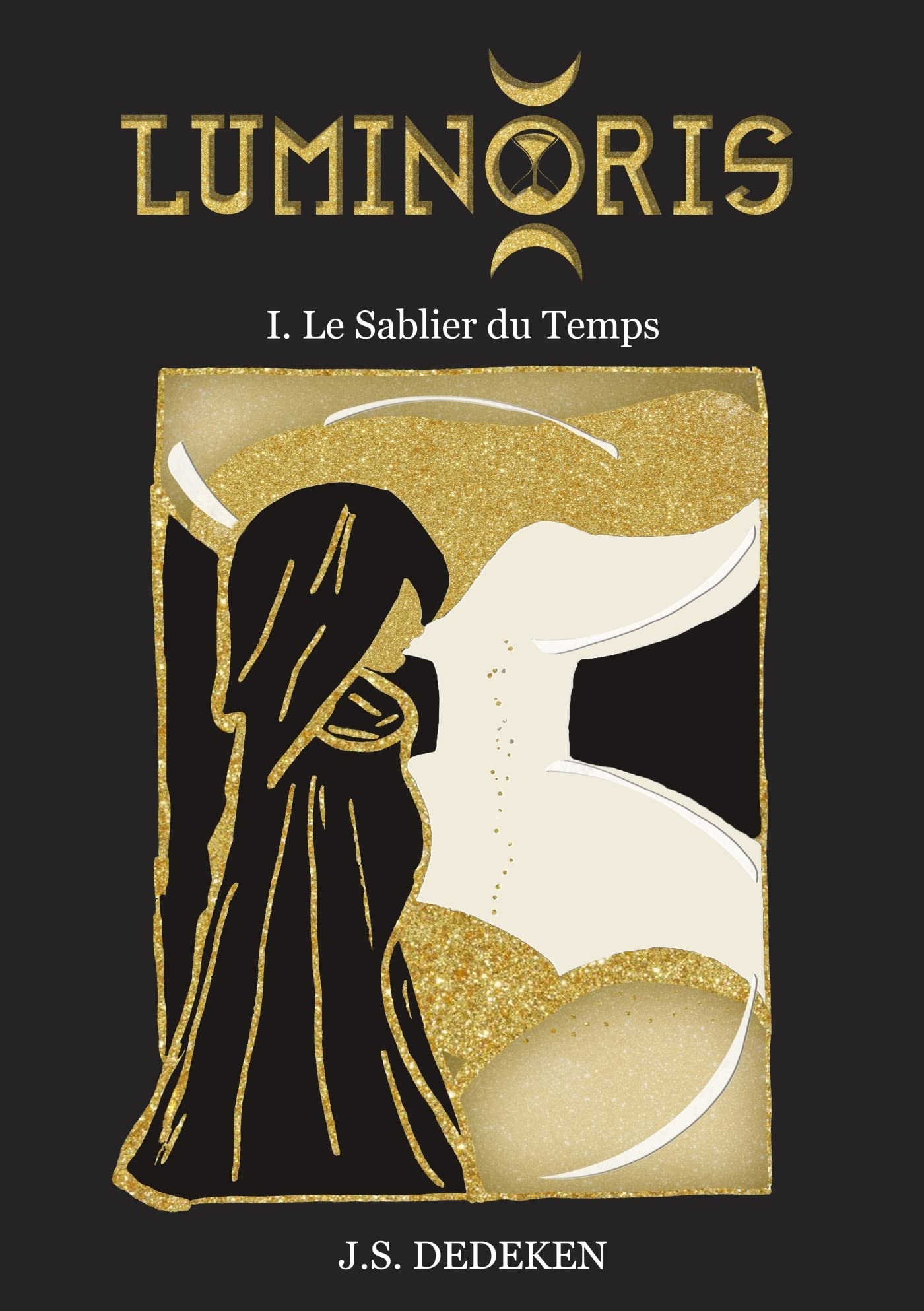 Luminoris I Le Sablier Du Temps French Edition Dedeken J S Amazon Com Books