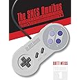 The SNES Omnibus: The Super Nintendo and Its Games, Vol. 1 (A–M)