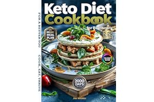 The Ultimate Keto Diet Cookbook for Beginners 2025: Easy Low-Carb Recipes with Full-Color Photos, a 60-Day Meal Plan, Practical Tools, and Step-by-Step Keto Guidance.