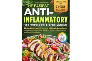 The Easiest Anti-Inflammatory Diet Cookbook for Beginners: A 28-Day Meal Plan Built Around Just 55 Simple & Healthy Ingredien
