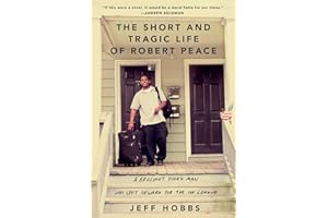 The Short and Tragic Life of Robert Peace: A Brilliant Young Man Who Left Newark for the Ivy League