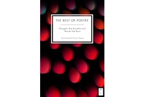 The Best of Poetry: Thoughts that Breathe and Words that Burn: In Two Hundred Poems