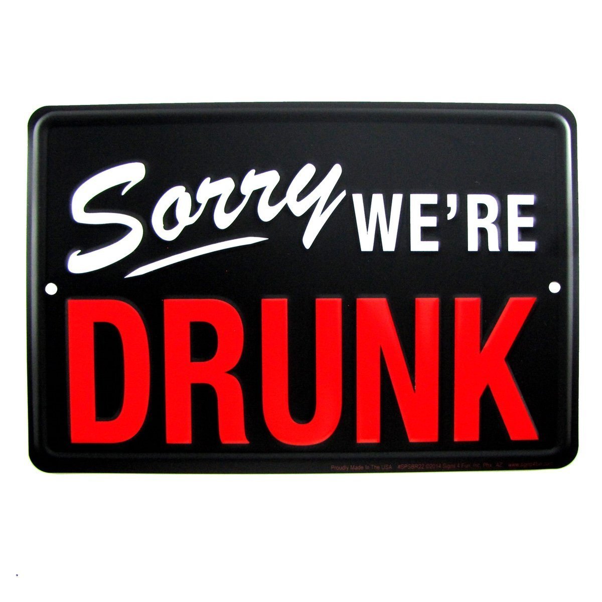Treasure Gurus Sorry We're Drunk Funny Tin "Closed" Style Sign