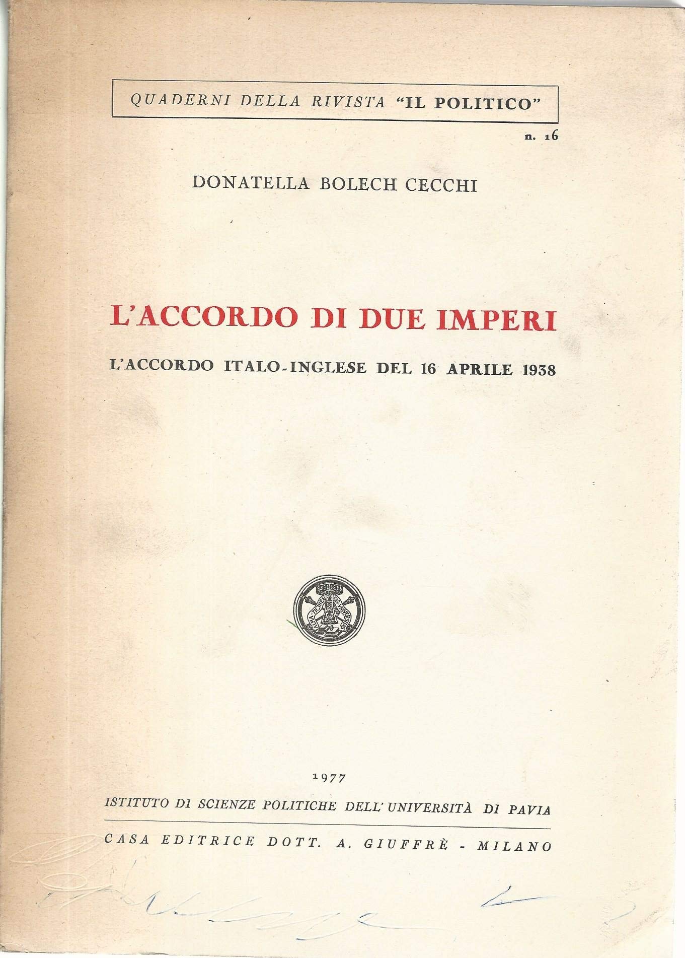 Amazon It L Accordo Di Due Imperi L Accordo Italo Inglese Del 16 Aprile 1938 Donatella Bolech Cecchi Libri