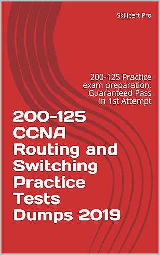 Download 200-125 CCNA Routing and Switching Practice Tests Dumps 2019: 200-125 Practice exam preparation. Guaranteed Pass in 1st Attempt (English Edition) PDF