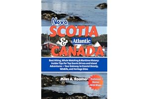 NOVA SCOTIA & ATLANTIC CANADA: Best Hiking, Whale Watching & Maritime History: Insider Tips for Top Scenic Drives and Island Adventures — Your Gateway to Coastal Beauty, Wildlife, and Heritage Sites