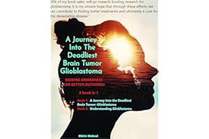 A Journey Into The Deadliest Brain Tumor: Glioblastoma : Understanding Glioblastoma