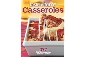 Taste of Home Casseroles: 377 Dishes for Families, Potlucks & Parties