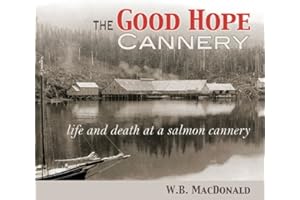 The Good Hope Cannery: Life and Death at a Salmon Cannery