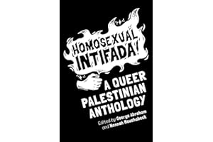 Homosexual Intifada: A Queer Palestinian Anthology