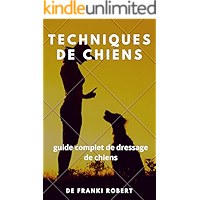 Techniques de chiens: guide complet de dressage de chiens (French Edition) book cover Techniques de chiens: guide complet de dressage de chiens (French Edition) book cover
