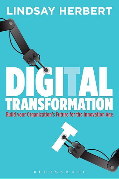 Amazon Com Digital Transformation Build Your Organization S Future For The Innovation Age Ebook Herbert Lindsay Kindle Store