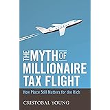 The Myth of Millionaire Tax Flight: How Place Still Matters for the Rich (Studies in Social Inequality)