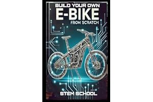 Build Your Own E-Bike from Scratch: DIY Electric Two-Wheeler– A Complete Guide for Makers, Engineers, and Enthusiasts