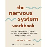 The Nervous System Workbook: Practical Exercises to Ease Anxiety, Find Safety, and Come Home to Yourself Using Polyvagal Theory (Sounds True Inner Workbooks)