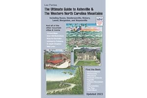 The Ultimate Guide to Asheville & the Western North Carolina Mountains: Including Boone, Hendersonville, Hickory, Lenoir, Morganton and Waynesville