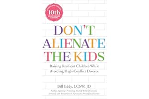Don't Alienate the Kids!: Raising Resilient Children While Avoiding High-Conflict Divorce