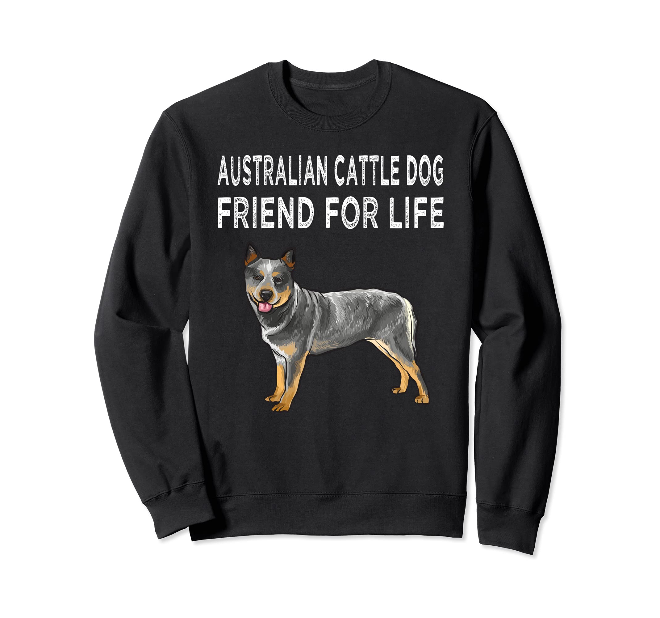 Australian Cattle Dog Friend For Life Dog Friendship Sweatshirt