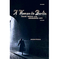 A Woman in Berlin: Eight Weeks in the Conquered City: A Diary book cover A Woman in Berlin: Eight Weeks in the Conquered City: A Diary book cover