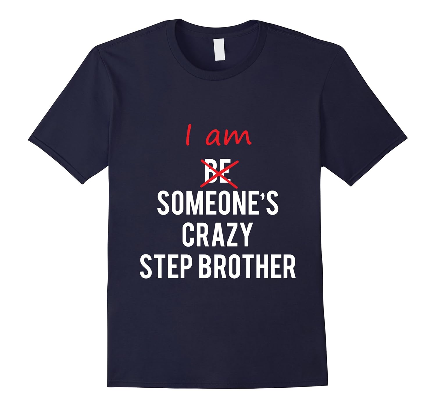 I am Someone's Crazy Step Brother Tshirt great gift idea-ANZ