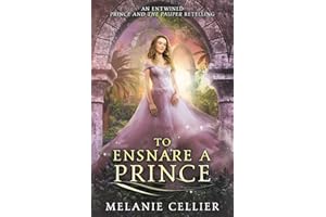 To Ensnare a Prince: An Entwined Prince and the Pauper Retelling (Four Kingdoms Fairy Tale Novellas)