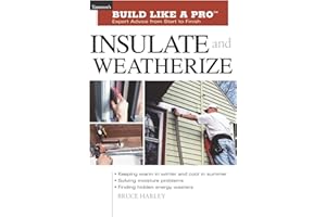 Insulate and Weatherize: For Energy Efficiency at Home (Taunton's Build Like a Pro)