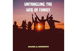 Untangling the Web of Family: Deep Dive into Dynamics, Emotions, and Patterns That Shape Our Closest Connections