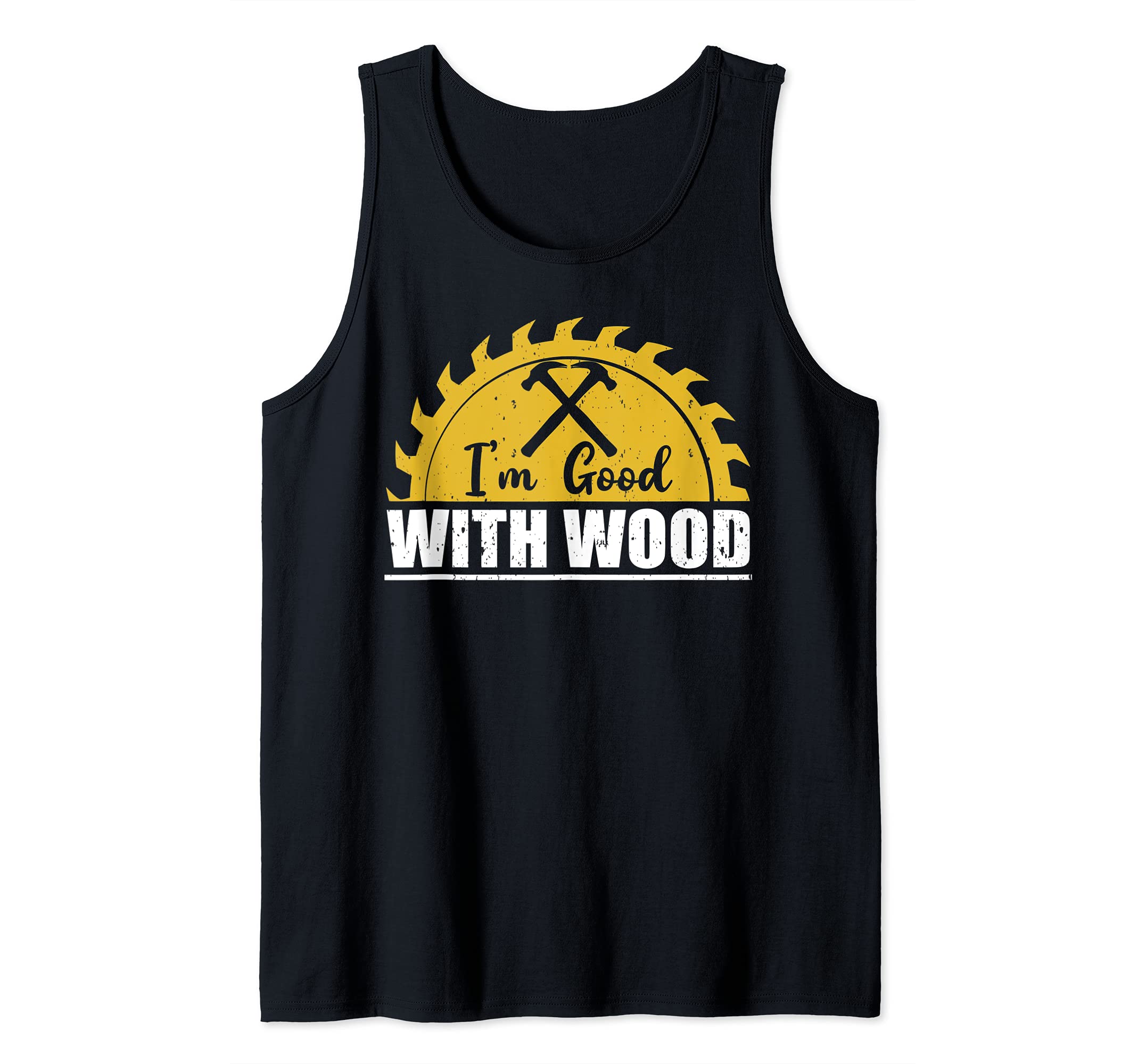 Funny Woodworking - I’m Good With Wood Tank Top