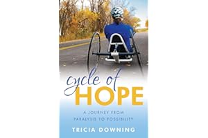 Cycle of Hope: A Journey From Paralysis to Possiblity