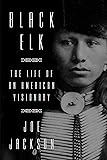 Black Elk: The Life of an American Visionary