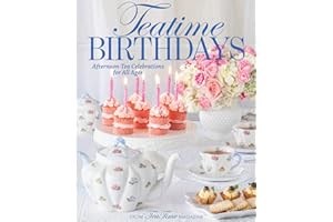 TeaTime Birthdays: Afternoon Tea Celebrations for All Ages