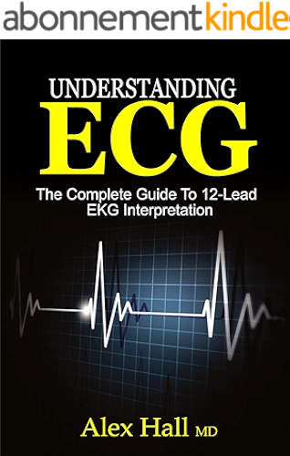Download Understanding ECG: The Complete Guide to 12-Lead EKG Interpretation (English Edition) PDF