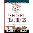 The Secret Teachings of All Ages: An Encyclopedic Outline of Masonic, Hermetic, Qabbalistic and Rosicrucian Symbolical Philosophy