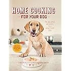 Home Cooking for Your Dog: 75 Holistic Recipes for a Healthier Dog