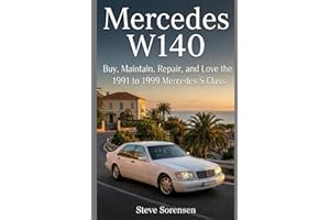 Mercedes W140: Buy, Maintain, Repair, and Love the 1991 to 1999 Mercedes S Class