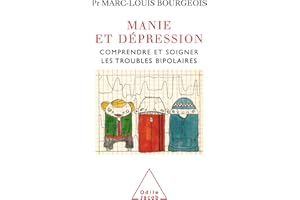 Manie et dépression: Comprendre et soigner le trouble bipolaire (French Edition)