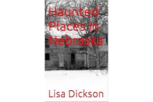 Haunted Places in Nebraska (Haunted Places in the United States)