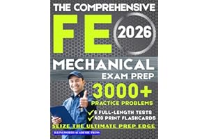 The Comprehensive FE Mechanical Exam Prep: Ace the NCEES Exam Through Expert Problem-Solving Techniques Designed to Maximize Your EIT Certification Achievement