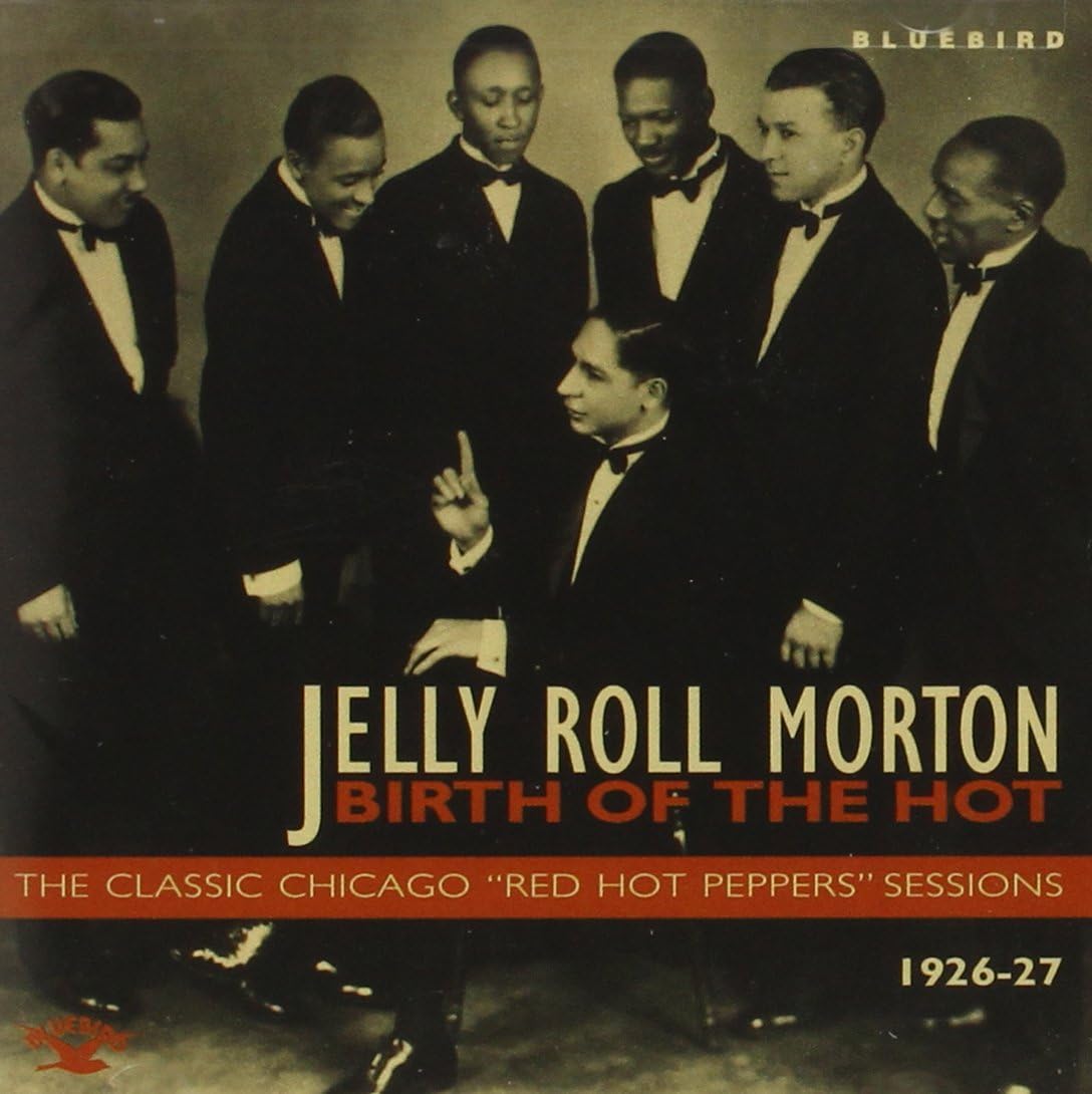 Birth Of The Hot - The Classic Chicago "Red Hot Peppers" Sessions 1926-27