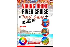VIKING RHINE RIVER CRUISE TRAVEL GUIDE 2026 (Full Color): Embark on a Scenic Voyage Through Historic Cities, Majestic Castles, and Enchanting Towns Along Europe’s Iconic Waterways