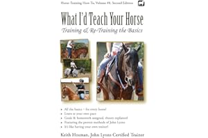 What I'd Teach Your Horse: Training & Re-Training the Basics