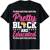 Pretty Black And Educated Black African American Women Gift T-Shirt