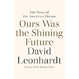 Ours Was the Shining Future: The Story of the American Dream