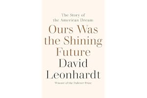 Ours Was the Shining Future: The Story of the American Dream