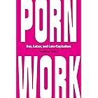 Porn Work: Sex, Labor, and Late Capitalism