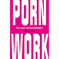 Porn Work: Sex, Labor, and Late Capitalism book cover